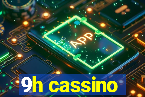 9h cassino